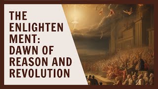 The Enlightenment Dawn of Reason and Revolution [upl. by Ambur834]