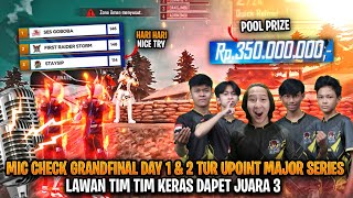 MIC CHECK GRANDFINAL UPOINT MAJOR SERIES POOLPRIZE 350JT DAPET JUARA 3 LAWAN TEAM ESPORTS 🔥😭 [upl. by Ringo]