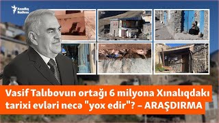 Vasif Talıbovun ortağının 6 milyon AZNə restavrasiya etdiyi Xınalıq Tarixi evlər “yox edilir” [upl. by Yerok]