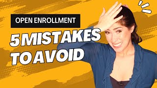 5 Mistakes to Avoid During Open Enrollment 2023 [upl. by Teresita]