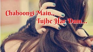 Chahunga Main Tujhe Hardam Tu Meri Zindagi Female Version Status  Satyajeet Song  New Song 2019 [upl. by Wilfrid228]