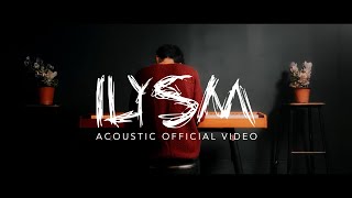 ILYSM Acoustic Official Video [upl. by Stover]