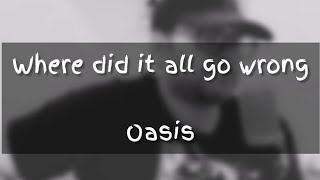 Where Did It All Go Wrong  Oasis Acoustic Cover [upl. by Siriso]