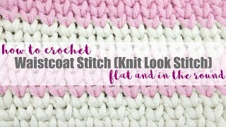 How To Crochet the Waistcoat Stitch Knit Look Flat  In the Round [upl. by Lerat]