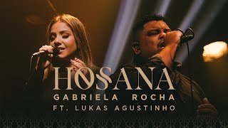 GABRIELA ROCHA  HOSANA CLIPE OFICIAL Feat LUKAS AGUSTINHO [upl. by Natal]