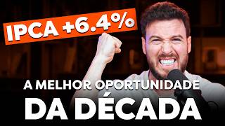 IPCA 64  A MELHOR OPORTUNIDADE DE INVESTIMENTO DA DÉCADA [upl. by Simona]