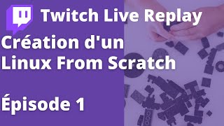 Construire sa distribution Linux  LFS Épisode 1 Linux From Scratch [upl. by Rese]