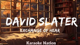 EXCHANGE OF HEARTS  David Slater HQ KARAOKE VERSION with lyrics [upl. by Rfinnej]