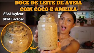 O MELHOR Doce de Leite de Aveia com Coco e Ameixa SEM AÇÚCAR E SEM LACTOSE Doce SAUDÁVEL [upl. by Arenat575]