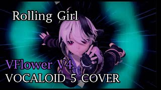 【VFlower V4】Rolling Girl【VOCALOID 5 COVER】 [upl. by Ayela]