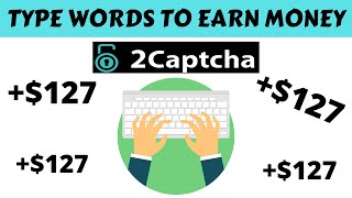 2Captcha Earn Easy Money  2Captcha Payment Proof Earn Money Typing Words [upl. by Ylliw]