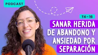 Cómo sanar herida de abandono y ansiedad por separación [upl. by Britta]