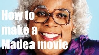 How to make a Madea Movie [upl. by Eniahpets186]