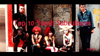 Top Ten Youth Subcultures [upl. by Adore]