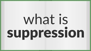 Suppression  meaning of Suppression [upl. by Condon1]