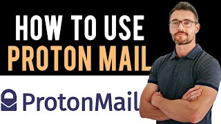 How to Use ProtonMail Email Full Guide [upl. by Eentirb]