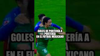 Goles de portería a portería en el futbol mexicano ⚽️🥅  ligamx [upl. by Peursem107]