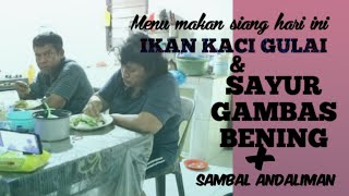 MENU MAKAN SIANG HARI INI😝IKAN KACI GULAIampSAYUR GAMBAS BENINGSAMBAL ANDALIMAN [upl. by Ynnol]