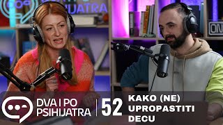 Roditeljstvo ili kako ne upropastiti decu  Dva i po psihijatra ep 52 [upl. by Euqenimod101]