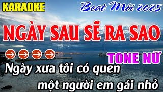 Ngày Sau Sẽ Ra Sao Karaoke Tone Nữ Karaoke Mê Nhạc Sống Beat Mới [upl. by Letnwahs]