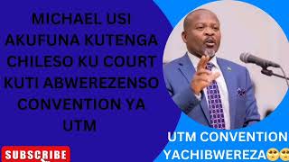 MICHAEL USI AKUFUNA KUTENGA CHILESO KUTI PAKHALE CONVENTION INA KU UTM 😭😭 [upl. by Illa]