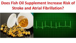 Does Fish Oil Supplement Increase Risk of Stroke and Atrial Fibrillation [upl. by Ateuqahs]