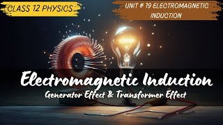 Electromagnetic Induction amp Induced EMF  Class 12  Unit 19 Electromagnetic Induction [upl. by Adli]