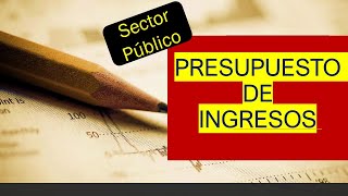 Presupuesto de INGRESOS en el sector público [upl. by Aniat]