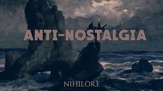 Nihilore  Anti Nostalgia [upl. by Yhtorod]