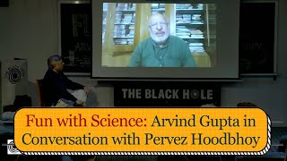 Fun with Science  Arvind Gupta in Conversation with Pervez Hoodbhoy [upl. by Chee]