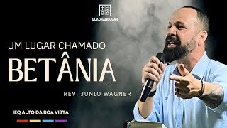 UM LUGAR CHAMADO BETÂNIA  Pr Junio Wagner [upl. by Malilliw654]