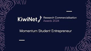 2024 KiwiNet Awards – Momentum Student Entrepreneur Finalists [upl. by Nettie]