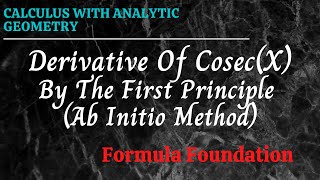 Derivative Of Cosecx By The First Principle Ab Initio Method Calculus  Formula Foundation [upl. by Annai374]