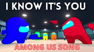 AMONG US SONG quotI Know Its Youquot OFFICIAL ANIMATED VIDEO [upl. by Rothberg821]