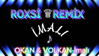 OKAN amp VOLKANİMALI REMİX ROXSİ REMİX MüziK RDF İmalı [upl. by Elatsyrk303]