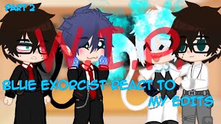 Blue Exorcist react to  WIP  Blue Exorcist Gacha Reaction  A1exio\\  ENGPLN [upl. by Llerroj]