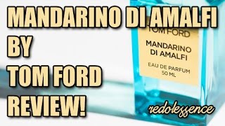 Mandarino di Amalfi by Tom Ford Fragrance  Cologne Review [upl. by Hatti]