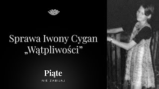 Sprawa Iwony Cygan Część 6  „Wątpliwości”  5NZ 118 [upl. by Hoisch234]