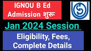 IGNOU B ed Admission Open Jan 2024 Session  IGNOU B Admission 2024 Complete Details [upl. by Namialus74]