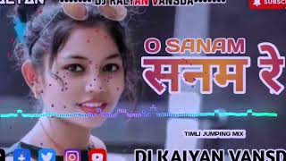 O SANAM SANAM RE  TIMLI JUMPING MIX  DJ KALYAN VANSDA [upl. by Mateya]