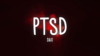 Dax  PTSD Lyrics [upl. by Zandt]