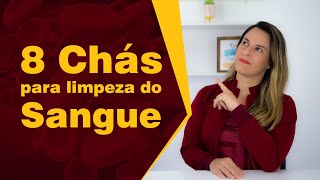 8 Chás para a Limpeza do Sangue [upl. by Goff]