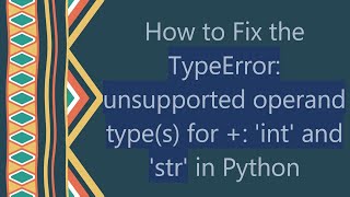 How to Fix the TypeError unsupported operand types for  int and str in Python [upl. by Nalorac]