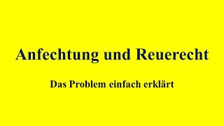 Anfechtung und Reuerecht Begrenzung nach Treu und Glabuen auf das ursprünglich Gewollte [upl. by Gainer]