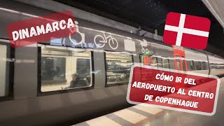 COPENHAGUE Cómo ir del aeropuerto al centro de Copenhague Vlog 2 2023 [upl. by Acisset]