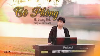 CÔ PHÒNG  HỒ QUANG HIẾU X HUỲNH VĂN  OFFICIAL MUSIC VIDEO [upl. by Edythe]