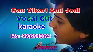 Gan Vikari Ami Jodi karaoke 9932940094 [upl. by Idalla]