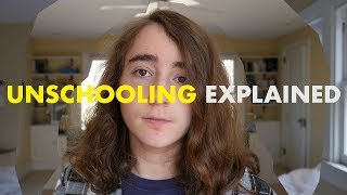 UNSCHOOLING EXPLAINED by an unschooler [upl. by Estrella]