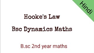 Hookes law  Bsc 2nd year maths  Bsc Dynamics Maths [upl. by Aikaj259]