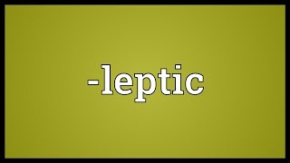 leptic Meaning [upl. by Atnwahsal]